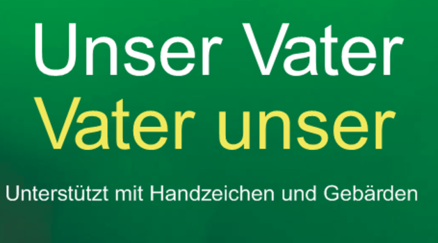 Das Vaterunser mit Handzeichen und Gebärden – für alle?